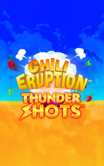 Chili Eruption : Thundershots
