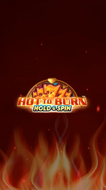 Hot to Burn : Hold and Spin